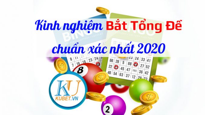 /kinh-nghiem-bat-tong-de-chuan-xac-nhat-tai-kubet